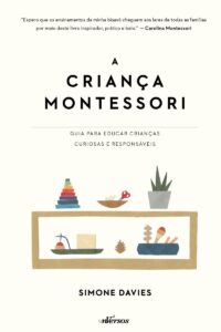 Capa do livro "A Criança Montessori: Guia para Educar Crianças Curiosas e Responsáveis" por Simone Davies