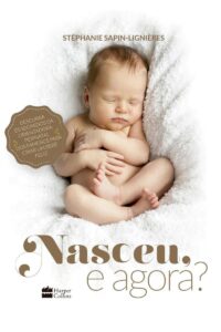 Capa do livro "Nasceu, e Agora?" por Stéphanie Sapin-Lignières